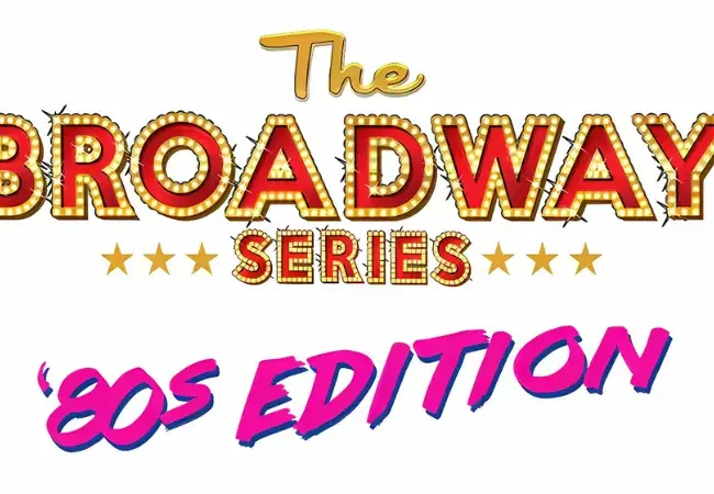 BROADWAY SERIES: 80s Edition