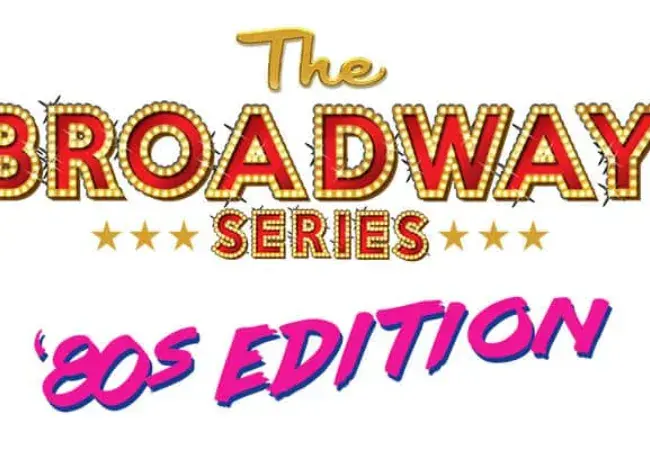 BROADWAY SERIES: 80s Edition